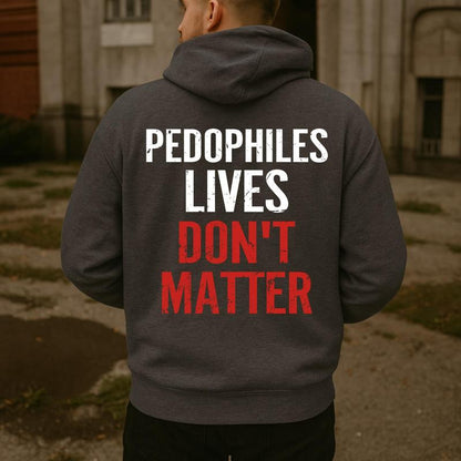 "Pedophiles Lives Don'T Matter" Printed Unisex Men'S Hoodie Graphic Tee, Gift for Him, Gift for Her, Trending Shirt, T-Shirt, Sweatshirt, Hoodie Menswear Crewneck Cotton
